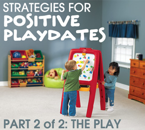 Positive Playdates for All! Part 2