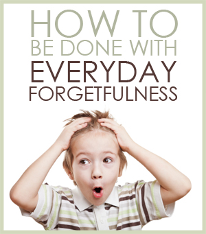 Forget It! How to be done with everyday forgetfulness.