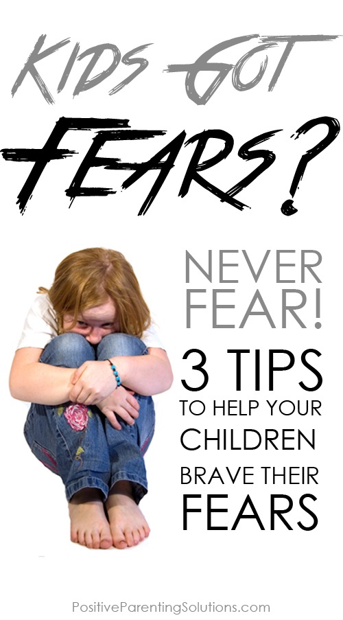 Kids got fears? Never fear! - Positive Parenting Solutions ...