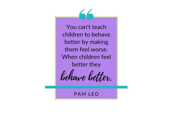 "When children feel better they behave better." Pam Leo
